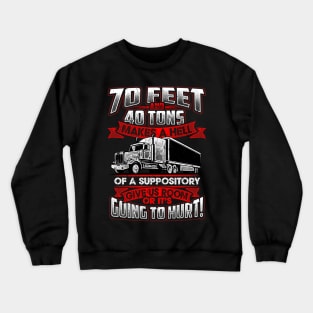 Funny Truck Driver Shirt Trucker Give Us Room Suppository Crewneck Sweatshirt